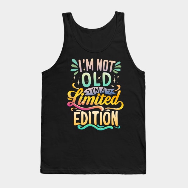 I am Not Old I am Limited Edition Tank Top by Crazy.Prints.Store